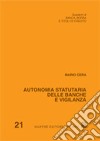 Autonomia statutaria delle banche e vigilanza libro di Cera Mario