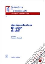 Amministratori fiduciari: di chi? Con CD-ROM libro