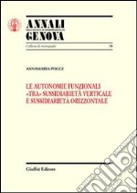 Le autonomie funzionali «tra» sussidiarietà verticale e sussidiarietà orizzontale