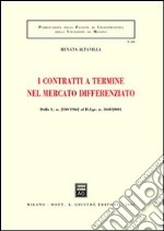 I contratti a termine nel mercato differenziato. Dalla L. 230/1962 al D.L.gs. n. 368/2001