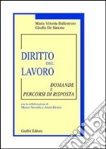 Diritto del lavoro. Domande e percorsi di risposta