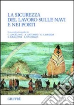 La sicurezza del lavoro sulle navi e nei porti libro