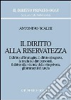 Il diritto alla riservatezza. Il diritto all'immagine, il diritto al segreto, la tutela dei dati personali, il diritto alle vicende della vita privata... libro di Scalisi Antonino