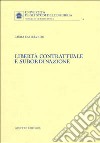 Libertà contrattuale e subordinazione libro di Castelvetri Laura