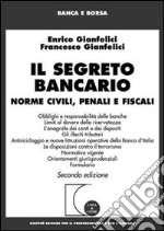 Il segreto bancario. Norme civili, penali e fiscali