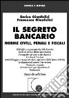 Il segreto bancario. Norme civili, penali e fiscali libro