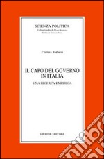 Il capo del governo in Italia. Una ricerca empirica libro