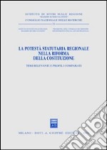 La potestà statutaria regionale nella riforma della Costituzione. Temi rilevanti e profili comparati. Atti del Seminario (Roma, 29 marzo 2001) libro