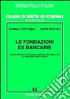 Le fondazioni ex bancarie. Orientamento strategico, assetto organizzativo e competenze manageriali libro