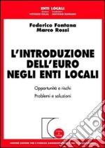 L'introduzione dell'euro negli enti locali. Opportunità e rischi. Problemi e soluzioni libro