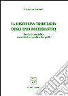 La disciplina tributaria degli enti ecclesiastici. Profili di specialità tra attività no profit e for profit libro