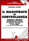 Il magistrato di sorveglianza. Manuale pratico aggiornato con il nuovo regolamento penitenziario (D.P.R. n.230/00) e con le leggi n.4, 40, 45. .. del 2001. Con CD-ROM libro