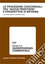 Le procedure concorsuali tra «nuove frontiere» e prospettive di riforma libro