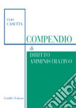 Compendio di diritto amministrativo. Aggiornato con le modifiche costituzionali apportate dalla Legge costituzionale 18 ottobre 2001, n. 3 libro