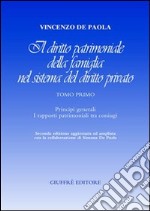 Il diritto patrimoniale della famiglia nel sistema del diritto privato. Vol. 1: Principi generali. I rapporti patrimoniali tra coniugi libro