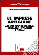 Le imprese artigiane. Aspetti amministrativi, contabili, civilistici e fiscali libro