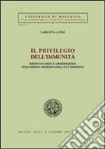 Il privilegio dell'immunità. Diritto d'asilo e giurisdizione nell'ordine giuridico dell'età moderna