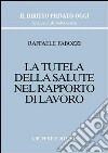 La tutela della salute nel rapporto di lavoro libro