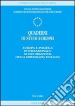 Quaderni di studi europei (2001). Vol. 2: Europa e politica internazionale: nuovi orizzonti della diplomazia italiana libro