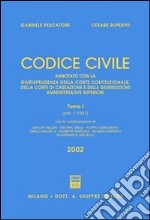 Codice civile. Annotato con la giurisprudenza della Corte costituzionale, della Corte di cassazione e delle giurisdizioni amministrative superiori libro