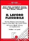 Il lavoro flessibile. Part-time, telelavoro, lavoro interinale, rapporti a tempo determinato, incarichi fiduciari. Altri strumenti flessibili di lavoro... libro