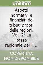 Aspetti normativi e finanziari dei tributi propri delle regioni. Vol. 2: La tassa regionale per il diritto allo studio universitario