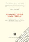 Una costituzione senza popolo? La costituzione europea alla luce delle concezioni del popolo come «potere costituente» libro
