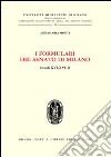 I formulari del Senato di Milano (secoli XVI-XVIII) libro di Monti Annamaria