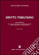 Diritto tributario. Parte generale. Fonti. Principi, costituzioni. Accertamento e ispezioni. Sistema sanzionatorio. Processo tributario libro