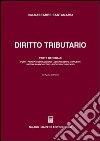 Diritto tributario. Parte generale. Fonti. Principi, costituzioni. Accertamento e ispezioni. Sistema sanzionatorio. Processo tributario libro