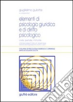 Elementi di psicologia giuridica e di diritto psicologico. Civile, penale, minorile libro usato