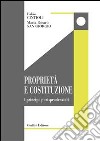 Proprietà e Costituzione. I principi giurisprudenziali. In appendice il Testo Unico delle espropriazioni libro