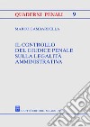 Il controllo del giudice penale sulla legalità amministrativa libro di Gambardella Marco