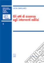 Gli atti di assenso agli interventi edilizi libro