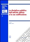 La disciplina pubblica dell'attività edilizia e la sua codificazione. Atti del 5º Convegno nazionale (Ancona, 16-17 novembre 2001) libro