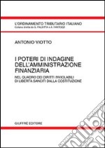 I poteri di indagine dell'amministrazione finanziaria. Nel quadro dei diritti inviolabili di libertà sanciti dalla Costituzione