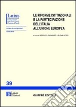 Le riforme istituzionali e la partecipazione dell'Italia all'Unione Europea