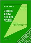 Guida alla riforma del giusto processo. Lo stato della giurisprudenza e della dottrina libro