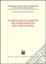 Le risoluzioni di diritto per inadempimento dell'appaltatore libro