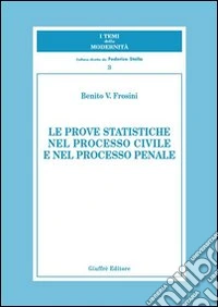Le prove statiche nel processo civile e nel processo penale