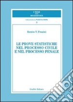 Le prove statiche nel processo civile e nel processo penale libro