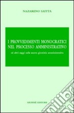 I provvedimenti monocratici nel processo amministrativo. Ed altri saggi sulla nuova giustizia amministrativa libro