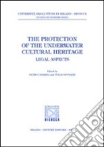 The protection of the underwater cultural heritage. Legal aspects. A Conference (Palermo-Siracusa, 8-10 March 2001) libro