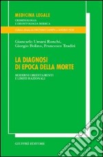 La diagnosi di epoca della morte. Moderni orientamenti e limiti razionali libro