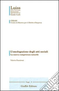 L'omologazione degli atti sociali. La nuova competenza notarile libro