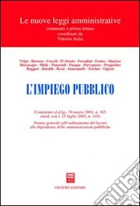 L'impiego pubblico. Commento al D.Lgs. 30 marzo 2001, n. 165 (mod. con L. 15 luglio 2002, n. 145). Norme generali sull'ordinamento del lavoro... libro
