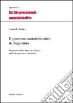 Il processo amministrativo in Argentina. Garanzie dello Stato di diritto ed emergenza economica