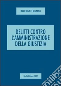 Delitti contro l'amministrazione della giustizia libro