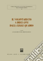 Il volontariato a dieci anni dalla legge quadro. Atti del Convegno (Pisa, 18-19 gennaio 2001) libro