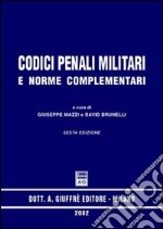 Codici penali militari e norme complementari. Aggiornamento al 25 aprile 2002